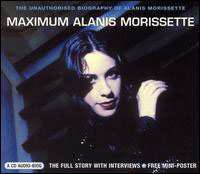 CD Alanis Morissette: Maximum Alanis Morissette (The Unauthorised Biography Of Alanis Morissette) 430803