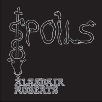 Album Alasdair Roberts: Spoils