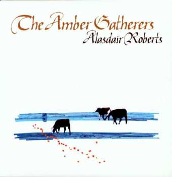 Album Alasdair Roberts: The Amber Gatherers
