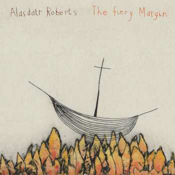 LP Alasdair Roberts: The Fiery Margin 305108