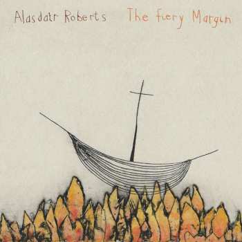 Album Alasdair Roberts: The Fiery Margin