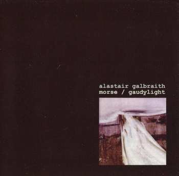 CD Alastair Galbraith: Morse / Gaudylight 333927