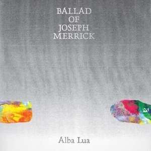 Album Alba Lua: Ballad Of Joseph Merrick