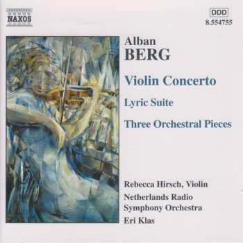 Alban Berg: Violin Concerto, Lyric Suite, Three Orchestral Pieces