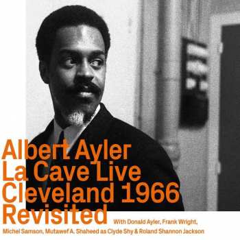 Album Albert Ayler: La Cave Live Cleveland 1966 Revisited