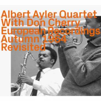 Album Albert Ayler Quartet: European Recordings Autumn 1964 Revisited
