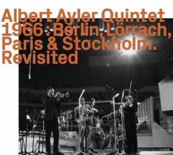 Album Albert Ayler Quintet: Berlin, Lörrach, Paris & Stockholm Revisited