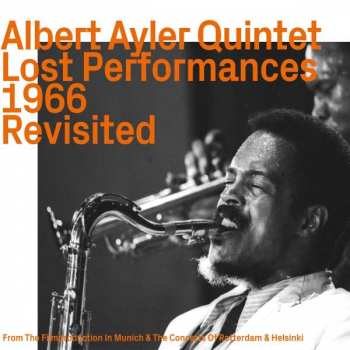 CD Albert Ayler Quintet: Lost Performances 1966 Revisited 409256