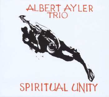 Album Albert Ayler: Spiritual Unity