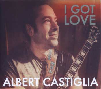 Album Albert Castiglia: I Got Love
