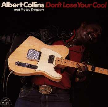 Album Albert Collins And The Icebreakers: Don't Lose Your Cool
