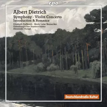 Albert Dietrich: Symphony • Violin Concerto • Introduction & Romance