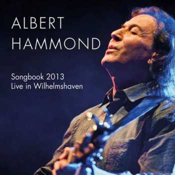 Album Albert Hammond: Songbook 2013 Live In Wilhelmshaven
