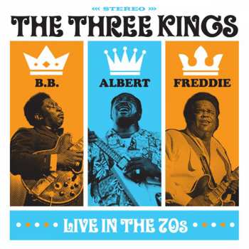 Albert King And Freddie King Bb King: The Three Kings Live In The 70s