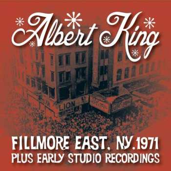 Album Albert King: Fillmore East, NY, 1971 Plus Early Studio Recordings