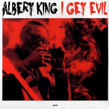 Album Albert King: I Get Evil