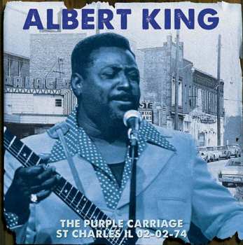 Albert King: The Purple Carriage St Charles IL 02-02-74