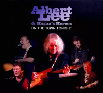 Albert Lee & Hogan's Heroes: On The Town Tonight