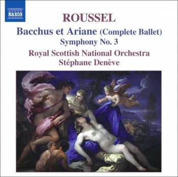 Album Albert Roussel: Bacchus Et Ariane (Complete Ballet) • Symphony No. 3