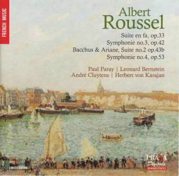 Albert Roussel:  Suite En Fa, Op. 33; Bacchus & Ariane Suite No. 2 Op. 43b; Symphonie No. 3, Op. 42;  No. 4 Op. 53