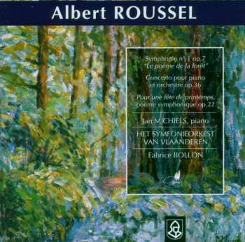 Albert Roussel: Symphonie N°1 Op.7 "Le Poème de la Forêt" - Concerto Pour Piano Et Orchestre Op. 36