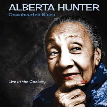 CD Alberta Hunter: Downhearted Blues: Live At The Cookery 283848