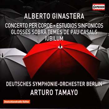 Alberto Ginastera: Concerto Per Corde / Estudios Sinfónicos/  Glosses Sobre Temes de Pau Casals/ Iubilum