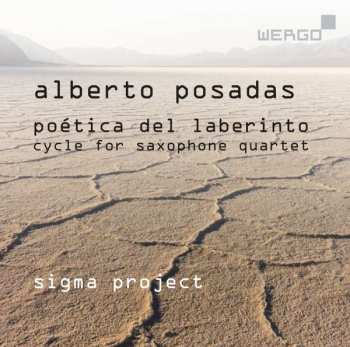 Album Alberto Posadas: Zyklus Für Saxophonquartett "poetica Del Laberinto"