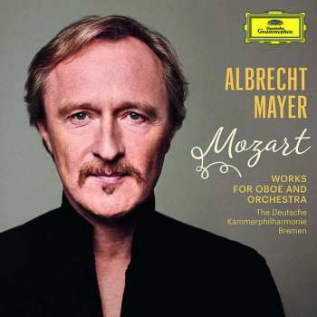 Album Albrecht Mayer: Mozart (Works For Oboe And Orchestra)