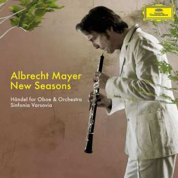 Albrecht Mayer: New Seasons - Händel For Oboe & Orchestra