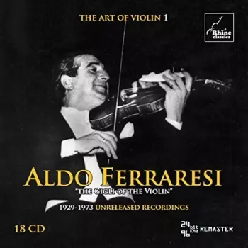 The Art Of Violin 1 - Aldo Ferraresi: 1923-1979 Unreleased Recordings