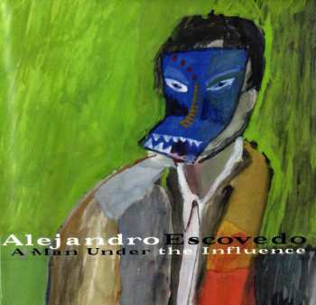 Album Alejandro Escovedo: A Man Under The Influence