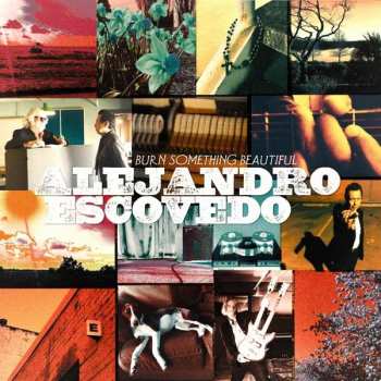 Album Alejandro Escovedo: Burn Something Beautiful