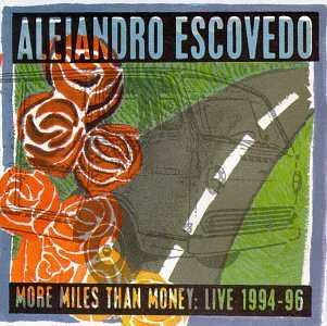 Album Alejandro Escovedo: More Miles Than Money: Live 1994-96