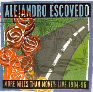 Alejandro Escovedo: More Miles Than Money: Live 1994-96