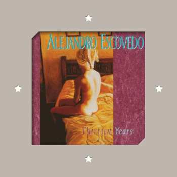 Album Alejandro Escovedo: Thirteen Years