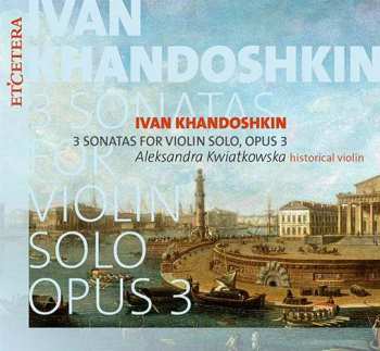 Album Aleksandra Kwiatkowska: Sonaten Für Violine Solo Op.3 Nr.1-3
