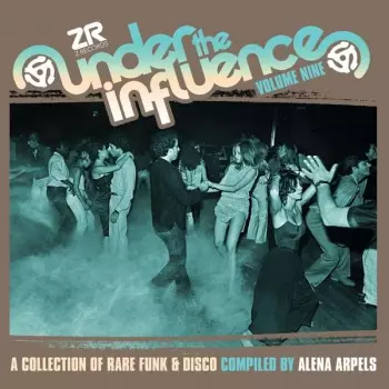 Under The Influence Volume Nine (A Collection Of Rare Boogie & Disco)