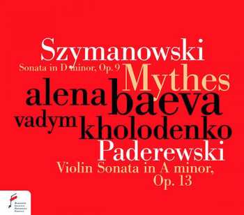 CD Karol Szymanowski: Sonata In D Minor Op.9; Mythes / Violin Sonata In A Minor Op.13 477599