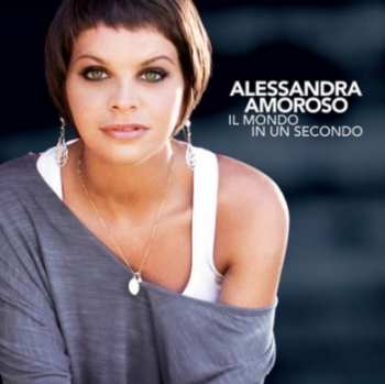 Album Alessandra Amoroso: Il Mondo In Un Secondo