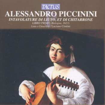 Album Alessandro Piccinini: Intavolature Di Liuto Et Di Chitarrone, Libro Primo (Bologna 1623)