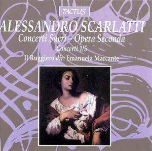 Alessandro Scarlatti: Concerti Sacri – Opera Secondi (Concerti 1/5)
