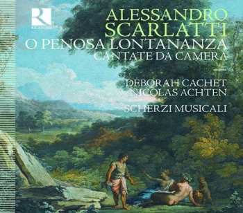 Album Alessandro Scarlatti: O Penosa Lontananza - Cantate Da Camera