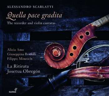 Album Alessandro Scarlatti: Quella Pace Gradita (The Recorder And Violin Cantatas)