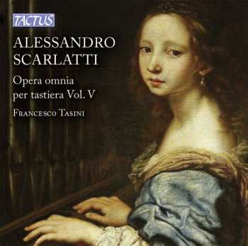 Album Alessandro Scarlatti: Sämtliche Werke Für Tasteninstrumente Vol.5