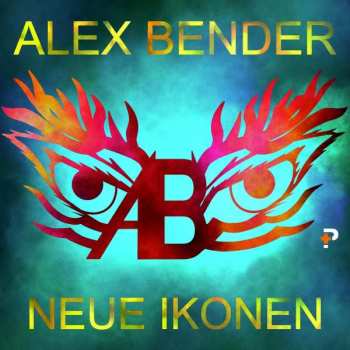 Album Alex Bender: Neue Ikonen
