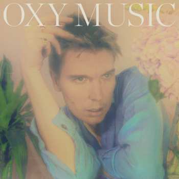 Album Alex Cameron: Oxy Music