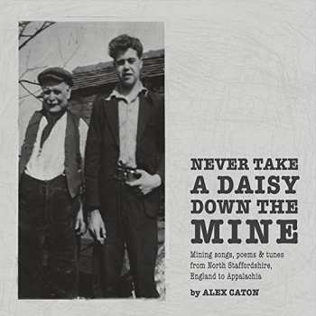 Album Alex Caton: Never Take A Daisy Down The Mine