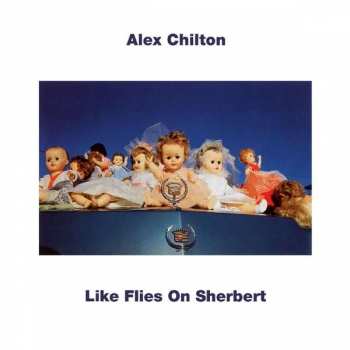 Album Alex Chilton: Like Flies On Sherbert