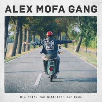 Album Alex Mofa Gang: Die Reise Zum Mittelmaß Der Erde
